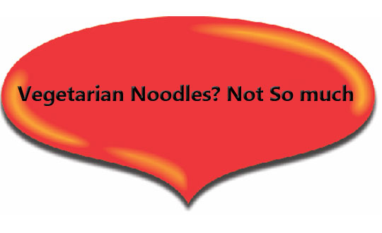 Vegetarian Noodles? Not So much